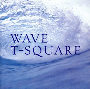 WAVE [CD] T-SQUARE; T-SQUARE