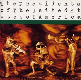 ザ・プレジデンツ・オブ・ザ・ユナイテッド・ステイツ・オブ・アメリカ [CD] ザ・プレジデンツ・オブ・ザ・ユナイテッド・ステイツ・オブ・アメリカ