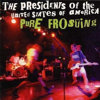 ピュア・フロスティング [CD] ザ・プレジデンツ・オブ・ザ・ユナイテッド・ステイツ・オブ・アメリカ