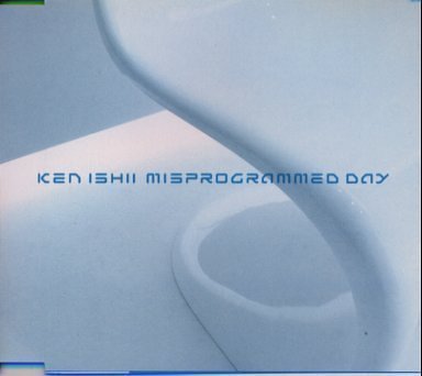 ミスプログラムド・デイ [CD] ケン・イシイ; マイク・ラド