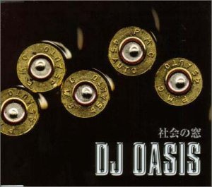 社会の窓 [CD] DJ OASIS S.Sasaki DABO T.A.K THE RHHHYME I.Sakagami; S-WORD