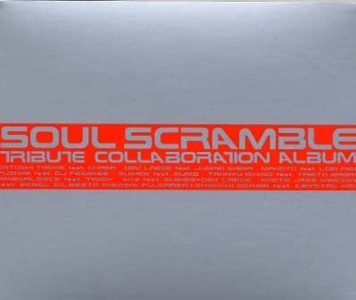 SOUL SCRAMBLE TRIBUTE COLLABORATION ALBUM [CD] オムニバス 藤原ヒロシ+大沢伸一 feat.クリスタル・ケイ SATOSHI TOMIIE Feat.CHARA DEV LARGE feat.椎名純平 MAKOTO feat.LORI FINE PUSHIM feat.DJ PREMIER; SUIKEN feat.NUMB