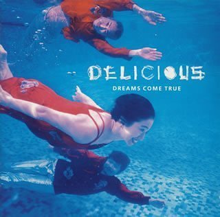 DELICIOUS [CD] DREAMS COME TRUE 吉田美和 中村正人; DREAMS COME TRUE