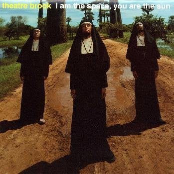I AM THE SPACE，YOU ARE THE SUN [CD] シアターブルック