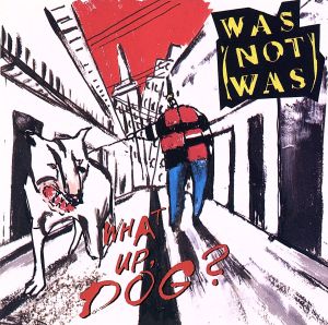 ホワット・アップ・ドッグ？ [CD] WAS(NOT WAS)