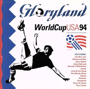 グローリーランド~ワールド・カップ・USA’94 [CD] オムニバス スコーピオンズ クール&ザ・ギャング サンタナ クラウド クイーン ダリル・ホール ジェームス ティアーズ・フォー・フィアーズ ムーディー・ブルース; グローリー
