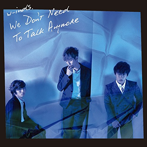 We Don't Need To Talk Anymore 通常盤 [CD] w-inds.