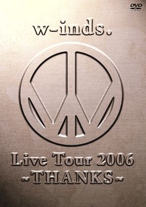 w-inds. Live Tour 2006 ~THANKS~ [DVD] [DVD]