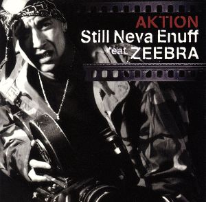Still Neva Enuff feat.ZEEBRA(初回限定盤) [CD] AKTION ZEEBRA AKTION ZEEBRA DEN AKTION; ZEEBRA