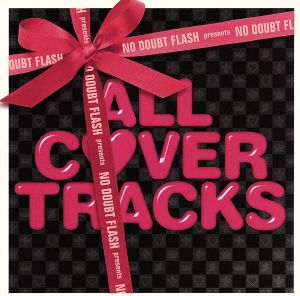 NO DOUBT FLASH presents ALL COVER TRACKS [CD] VARIOUS ARTISTS