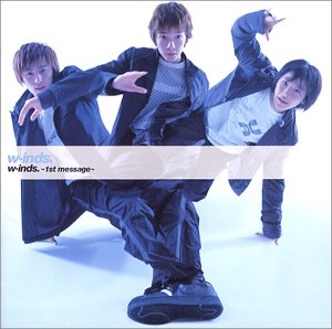 w-inds. ～1st message～ [CD] w-inds. T2ya Hiroaki Hayama Kentaro Akutsu Banana Ice; Kazuhiro Hara