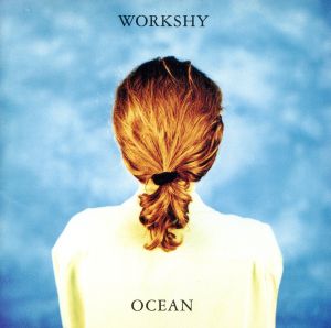 オーシャン [CD] ワークシャイ
