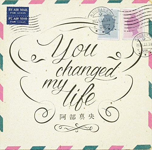 You changed my life [CD] 阿部真央