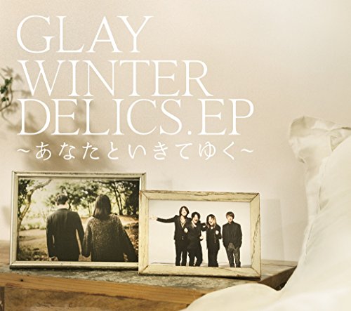 WINTERDELICS.EP~あなたといきてゆく~(CD+DVD) - GLAY [CD] GLAY