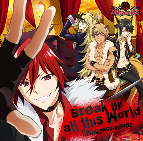TVアニメ「SHOW BY ROCK!!」シンガンクリムゾンズ『Break up all this World』 [CD] シンガンクリムゾンズ(CV:谷山紀章、内山昂輝、柿原徹也、細谷佳正)