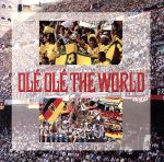 OLE OLE THE WORLD [CD] NAKAZY、 THE WAVES、 LE GRAND JOJO、 LOS REVOLROSOS、 RUMBA TRES、 OCHTENDCHLOOR、 THE FANS、 BARCA INTERNATIONAL、 KLAUS & KLAUS、 ガチャピン、 羽田一郎; THE WAVES