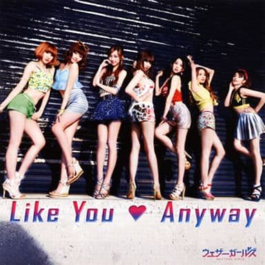 Like You Anyway (初回盤A)(DVD付) [CD] ウェザーガールズ