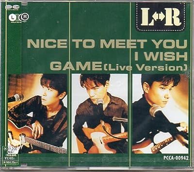 Nice to meet you/I wish/Game [CD] L-R 黒沢健一 L-R 遠山裕; 岡井大二
