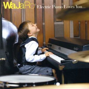 Electric Piano Loves You … [CD] WaJaRo