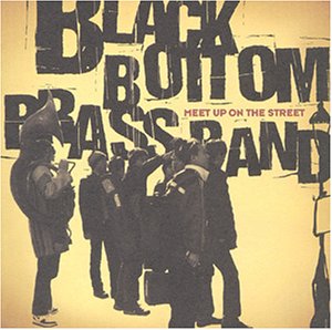 MEET UP ON THE STREET [CD] BLACK BOTTOM BRASS BAND; BLACK BOTTOM BRASS BAND