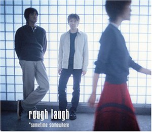 sometime somewhere [CD] rough laugh 西沢サトシ rough laugh 西嶋正己; カラオケ