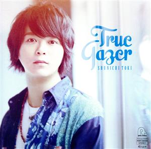 土岐隼一 1stミニアルバム True Gazer[通常盤][CD only] [CD] 土岐隼一