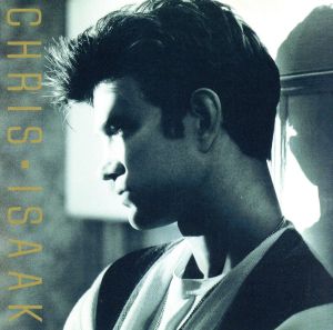 クリス・アイザック [CD] クリス・アイザック