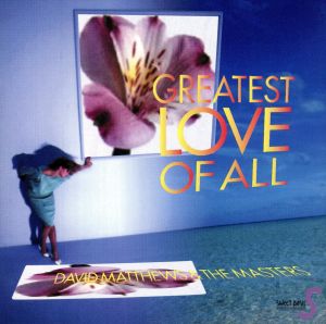 グレイテスト・ラヴ・オブ・オー [CD] デビッド・マシューズ&マスターズ デビッド・マシューズ; マスターズ