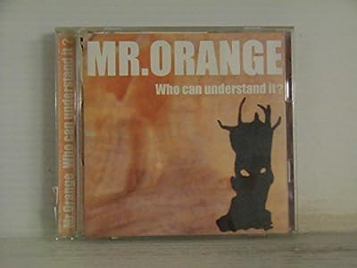 Who can understand it [CD] Mr.Orange 森下志音 Brett Boyd 松浦英治 杉山幸正; Mr.Orange