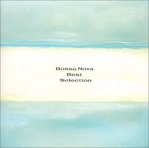 ボサ・ノヴァ BEST SEL [CD] オムニバス メシアス マリア・クレウザ ジョニー・アルフ カルロス・リラ クアルテート・エン・シー リオ・フルート・アンサンブル タンバ・トリオ ミウシャ マリア・ベターニャ; ミルトン・バナナ・トリオ
