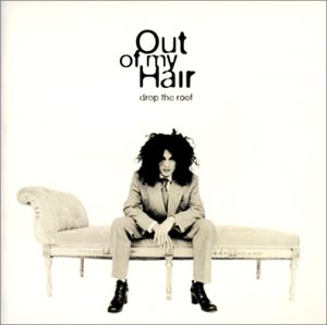 ドロップ・ザ・ルーフ [CD] アウト・オブ・マイ・ヘアー