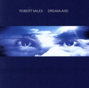 ドリームランド [CD] ロバート・マイルズ