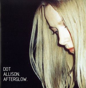 アフターグロウ [CD] ドット・アリソン