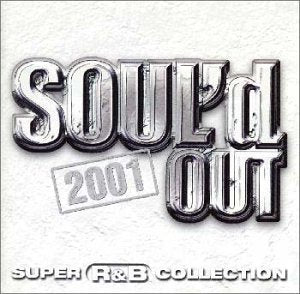 SOUL’D OUT 2001 [CD] オムニバス モニカ R.ローレンス; T.ポッツ