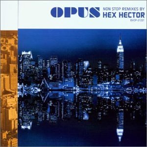 OPUS～non-stop remixes by Hex Hector [CD] ヘックス・ヘクター、 エヴリシング・バット・ザ・ガール、 マーサ・ウォッシュ、 トニ・ブラクストン、 クリスティンW、 デボラ・コックス; メラニーC