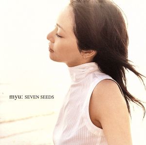 SEVEN SEEDS [CD] myu: myu: 尾崎亜美 ごとうゆうこ; 小原礼