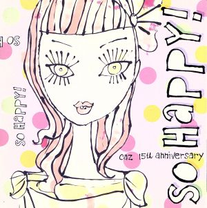 SO HAPPY!~Caz 15th Anniversary [CD] オムニバス R.ケリー モニカ アッシャー B.E.D. ジャスティン・ティンバーレイク アヴリル・ラヴィーン P!NK ジョイ・エンリケス ケリー・クラークソン; クリスティーナ・アギレラ