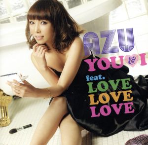 YOU&I feat.LOVE LOVE LOVE(初回生産限定盤) [CD] AZU; ライムライト