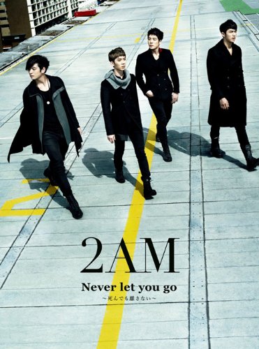 Never let you go~死んでも離さない~(初回生産限定盤A)(DVD付) [CD] 2AM; 2AM