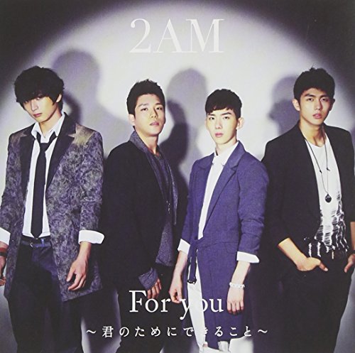 For you~君のためにできること~ [CD] 2AM; 2AM