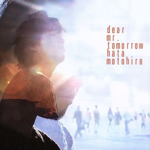 Dear Mr.Tomorrow(初回生産限定盤)(DVD付) [CD] 秦 基博; 秦 基博
