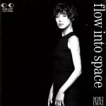 flow into space [CD] 今井美樹、 岩里祐穂、 今井美樹; 川村真澄