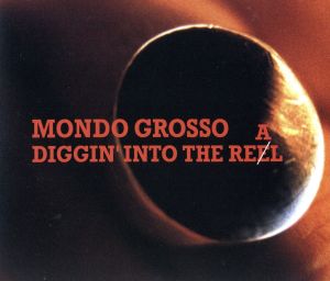 DIGGIN’INTO THE [CD] MONDO GROSSO; MONDO GROSSO