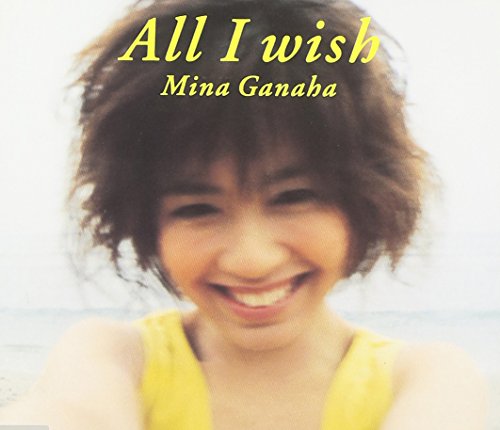 All I wish [CD] 我那覇美奈 山野英明 石嶋さやか; 島野聡