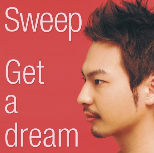 Get a dream [CD] Sweep Sweep; 村瀬恭久
