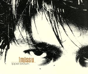 i miss u [CD] ippei brown ippei brown 片岡桂 akiko 新川博 ryo ogura; ippei brown