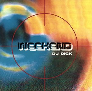 ウィークエンド [CD] D.J.ディック