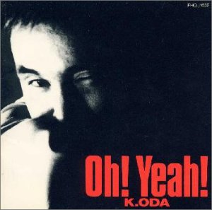 K.ODA Oh!Yeah! [CD] 小田和正; 小田和正