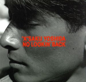 NO LOOKIN’ BACK [CD] 吉田栄作