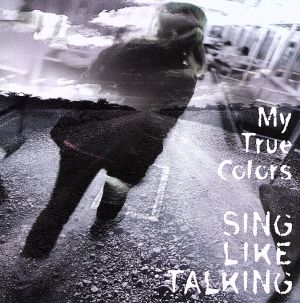 My True Colors [CD] SING LIKE TALKING 藤田千章; SING LIKE TALKING